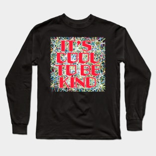 It’s cool to be kind Long Sleeve T-Shirt